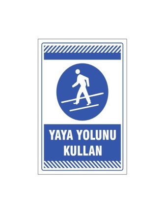 YAYA YOLUNU KULLAN UYARI LEVHASI