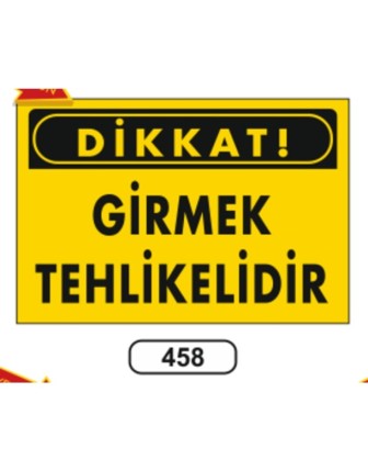 Dikkat Girmek Tehlikelidir Uyarı Levhası