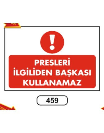 Presleri İlgiliden Başkası Kullanamaz Uyarı Levhası